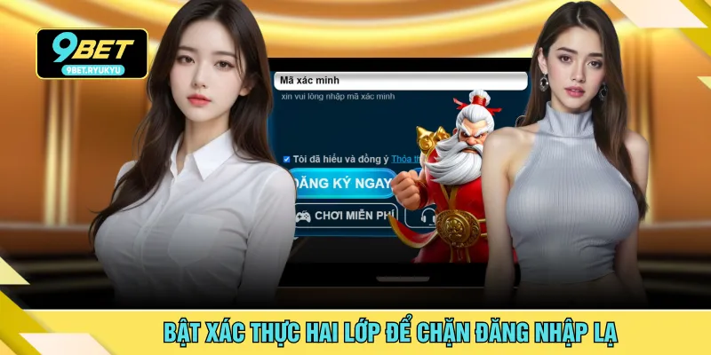 Bật xác thực hai lớp để chặn đăng nhập lạ