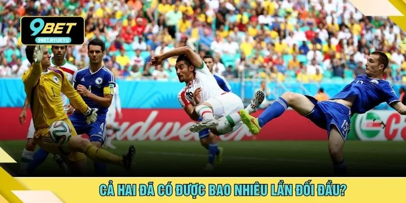 Cả hai đã có được bao nhiêu lần đối đầu?