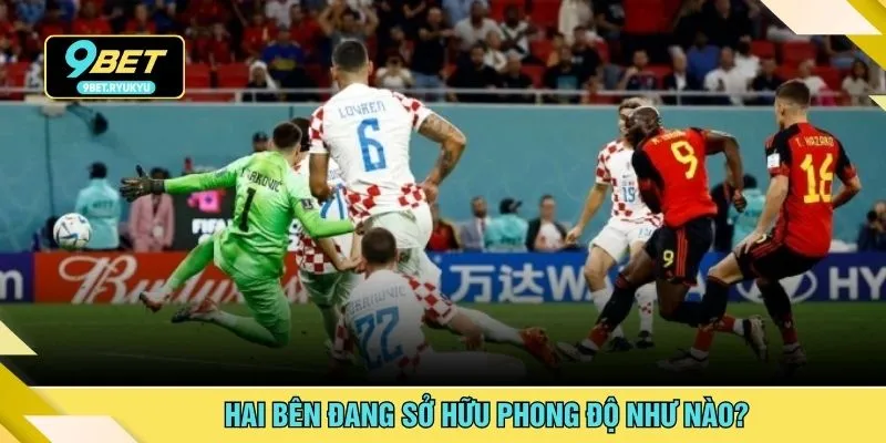Hai bên đang sở hữu phong độ như nào?