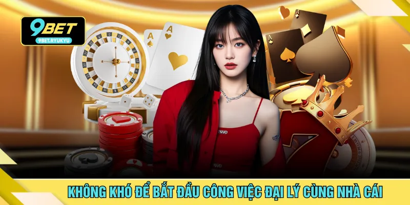 Không khó để bắt đầu công việc đại lý cùng nhà cái