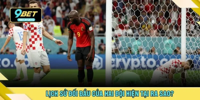 Lịch sử đối đầu của hai đội hiện tại ra sao?