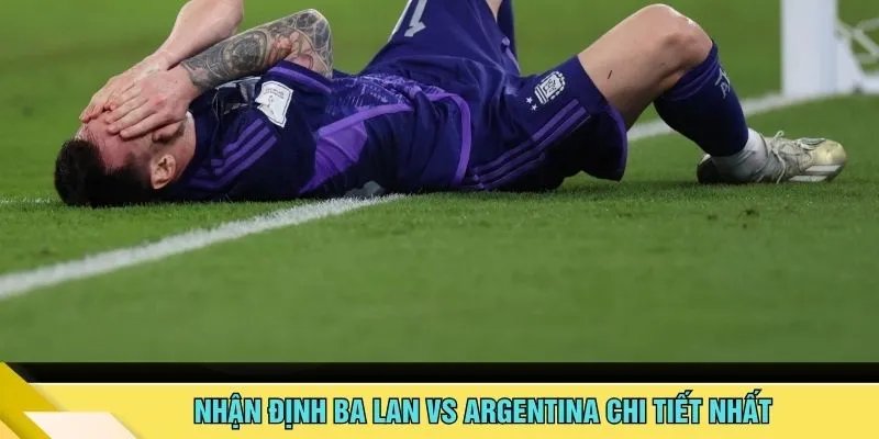 Nhận định Ba Lan vs Argentina chi tiết nhất