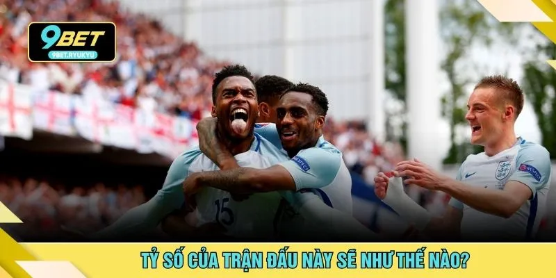 Tỷ số của trận đấu này sẽ như thế nào?